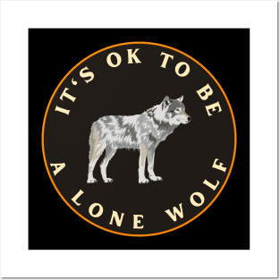 It’s ok to be a lone wolf Posters and Art